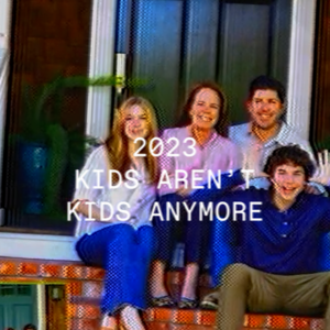 2023: Kids aren't kids anymore