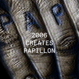 2006: Creates Papillon