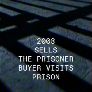 2008: Sells The Prisoner Buyer Visits Prison